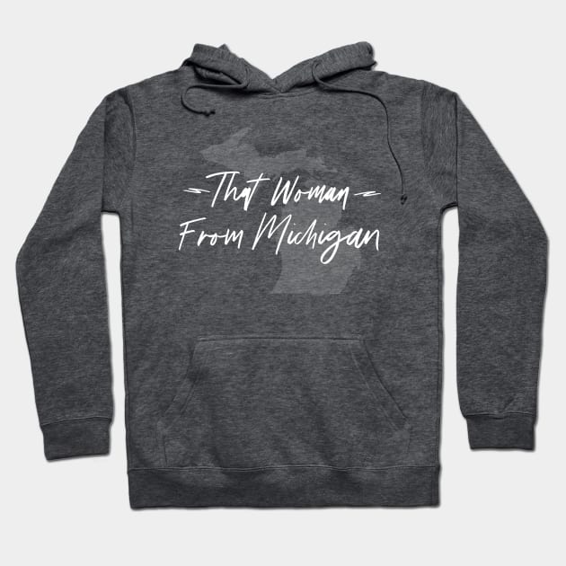 That Woman From Michigan Hoodie by Howellatme01